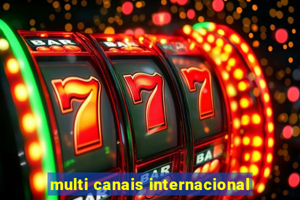 multi canais internacional